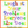 laughatyourproblems.gif